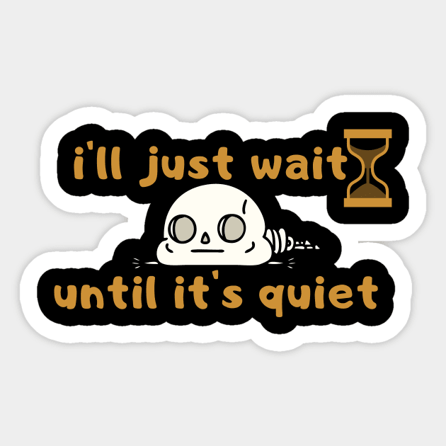 I'll Just Wait Until It's Quiet Teacher Life T Shirt Funny Teacher Graphic Tee Tops Casual Inspirational Sticker by hardworking